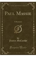 Paul Massie: A Romance (Classic Reprint)