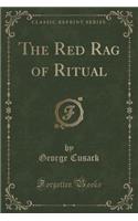 The Red Rag of Ritual (Classic Reprint)