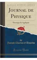 Journal de Physique: ThÃ©orique Et AppliquÃ©e (Classic Reprint)