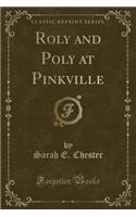 Roly and Poly at Pinkville (Classic Reprint)