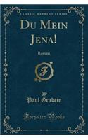 Du Mein Jena!: Roman (Classic Reprint)