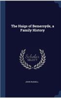 The Haigs of Bemersyde, a Family History