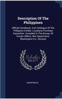 Description Of The Philippines: Official Handbook, And Catalogue Of The Philippine Exhibit. Louisiana Purchase Exposition. Compiled In The Bureau Of Insular Affairs, War Department