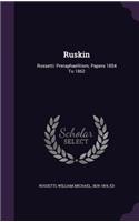 Ruskin: Rossetti: Preraphaelitism; Papers 1854 To 1862