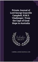 Private Journal of Lord George Granville Campbell, H.M.S. 'Challenger, ' From the Cape of Good Hope to Australia