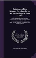Substance of the Debates on a Resolution for Abolishing the Slave Trade: Which Was Moved in the House of Commons on the 10th June, 1806, and in the House of Lords on the 24th June, 1806: With an Appendix, Containing Notes