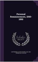 Personal Reminiscences, 1840-1890