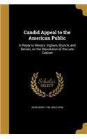 Candid Appeal to the American Public: In Reply to Messrs. Ingham, Branch, and Berrien, on the Dissolution of the Late Cabinet