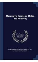 Macaulay's Essays on Milton and Addison;