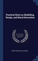 PRACTICAL HINTS ON MODELLING, DESIGN, AN
