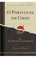 O Portuguez Em Cadiz (Classic Reprint)
