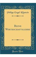 Reine Wirthschaftslehre (Classic Reprint)