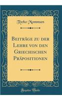 Beiträge Zu Der Lehre Von Den Griechischen Präpositionen (Classic Reprint)