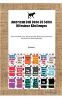 American Bull Dane 20 Selfie Milestone Challenges American Bull Dane Milestones for Memorable Moments, Socialization, Fun Challenges Volume 2