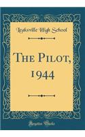 The Pilot, 1944 (Classic Reprint)