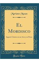 El Mordisco: Juguete CÃ³mico En Un Acto Y En Prosa (Classic Reprint)