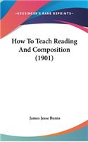 How To Teach Reading And Composition (1901)
