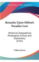 Remarks Upon Milton's Paradise Lost: Historical, Geographical, Philological, Critical, And Explanatory (1761)