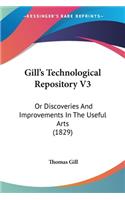 Gill's Technological Repository V3: Or Discoveries And Improvements In The Useful Arts (1829)