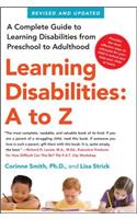 Learning Disabilities: A to Z: A Complete Guide to Learning Disabilities from Preschool to Adulthood