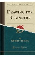 Drawing for Beginners (Classic Reprint)