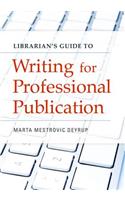 Librarian's Guide to Writing for Professional Publication