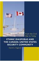 Ethnic Diasporas and the Canada-United States Security Community