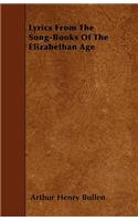 Lyrics From The Song-Books Of The Elizabethan Age