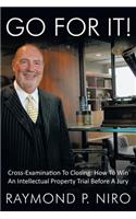 Go for It!: Cross-Examination To Closing: How To Win An Intellectual Property Trial Before A Jury(English)