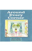 Around Every Corner