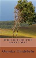 Who Killed the Antelope?