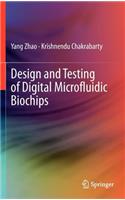 Design and Testing of Digital Microfluidic Biochips