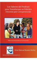 Saberes del Profesor Para Transformar Su Practica Docente Por Competencias