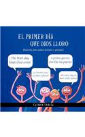 El primer día que Dios lloró: Historia para niños jóvenes y grandes(Spanish)
