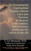 Sin Denominación Espiritualidad Cuántica Manual Laico para Pacientes de Hospicio y sus Familias