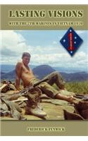 Lasting Visions: With the 7th Marines in Vietnam 1970