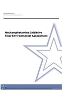 Methamphetamine Initiative Final Environmental Assessment