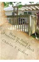 How to Build a Pressure Treated Deck