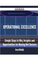 Operational Excellence - Simple Steps to Win, Insights and Opportunities for Maxing Out Success