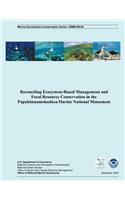 Reconciling Ecosystem-Based Management and Focal Resource Conservation in the Papahanaumokuakea Marine National Monument: (English)