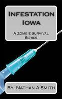 Infestation Iowa: A Zombie Survival Series