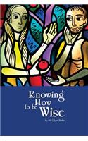 Knowing How To Be Wise
