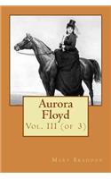 Aurora Floyd: Vol. III (of 3)