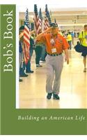 Bob's Book: Building an American Life