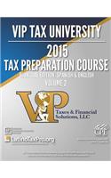 VIP Tax University 2015 Tax Preparation Course Bilingual Edition: Spanish & English: Volume 2: Spanish & English: Volume 2