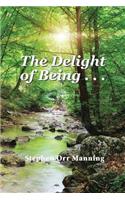 Delight of Being . . .