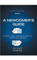 A Newcomer's Guide: Stress-Free Introduction to Duplicate Bridge Let's Get Started