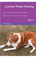 Lurcher Tricks Training Lurcher Tricks & Games Training Tracker & Workbook. Includes: Lurcher Multi-Level Tricks, Games & Agility. Part 3