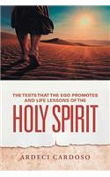 The Tests That the Ego Promotes and Life Lessons of the Holy Spirit