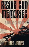 Rising Sun Memories: 1942-1945